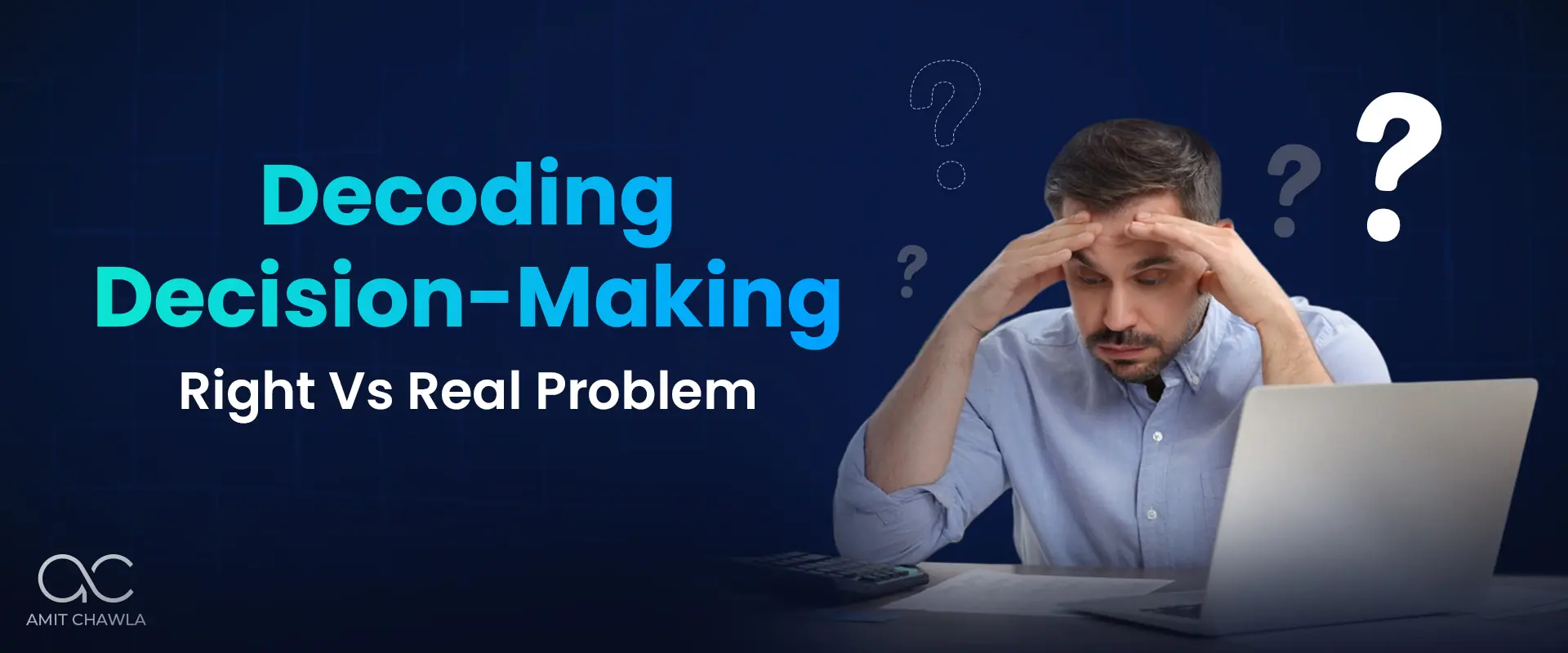 Read more about the article Chapter 5- Decoding Decision-Making: Right Vs Real Problem